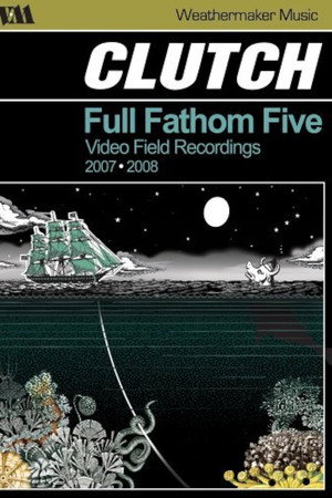 watch-Clutch: Full Fathom Five (2008)