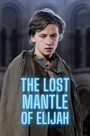 watch-The Lost Mantle of Elijah (2013)