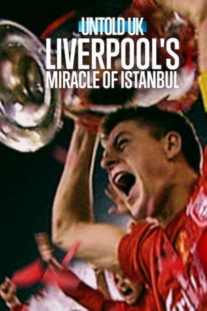 watch-Untold UK: Liverpool's Miracle of Istanbul (2026)
